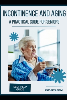 Paperback Incontinence and Aging: A Practical Guide for Seniors Book