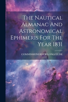 Paperback The Nautical Almanac And Astronomical Ephimeris For The Year 1831 Book