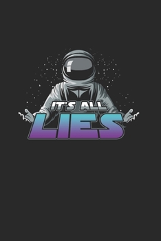 Paperback It's all lies: Cool Animated Astronaut Funny Design Notebook Composition Book Novelty Gift (6"x9") Dot Grid Notebook to write in Book