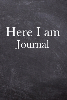 Here I am Journal: Lined Notebook / Journal Gift, 100 Pages, 6x9, Soft Cover, Matte Finish Inspirational Quotes Journal, Notebook, Diary, Composition Book