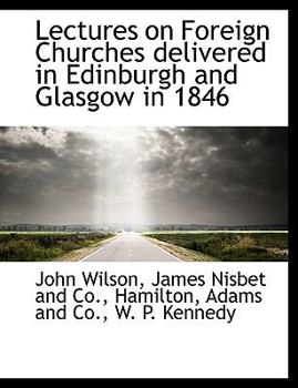 Paperback Lectures on Foreign Churches Delivered in Edinburgh and Glasgow in 1846 Book
