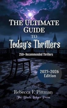 The Ultimate Guide to Today's Thrillers: 250+ Psychological, Domestic, Crime, and Mystery Recommended Thrillers (2025-2026 Edition)