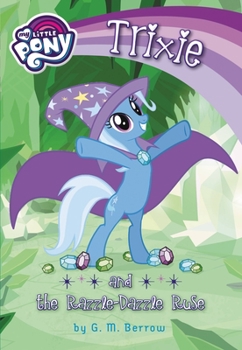 My Little Pony: Trixie and the Razzle-Dazzle Ruse - Book #10 of the My Little Pony: Friendship is Magic