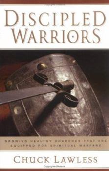 Paperback Discipled Warriors: Growing Healthy Churches That Are Equipped for Spiritual Warfare Book