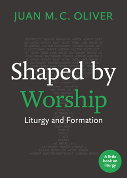 Paperback Shaped by Worship: Liturgy and Formation Book