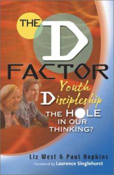 Paperback The D Factor: Youth Discipleship the Hole in Our Thinking? Book