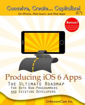 Paperback Producing iOS 6 Apps: The Ultimate Roadmap for Both Non-Programmers and Existing Developers Book