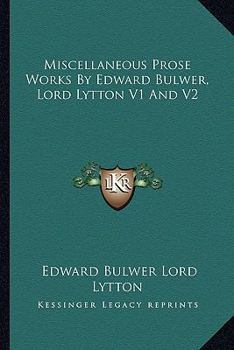 Paperback Miscellaneous Prose Works By Edward Bulwer, Lord Lytton V1 And V2 Book