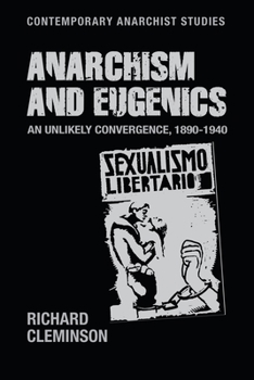 Hardcover Anarchism and Eugenics: An Unlikely Convergence, 1890-1940 Book