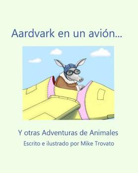 Paperback Aardvark en un avion...: Y otras Adventuras de Animales [Spanish] Book