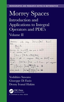 Hardcover Morrey Spaces: Introduction and Applications to Integral Operators and Pde's, Volume II Book