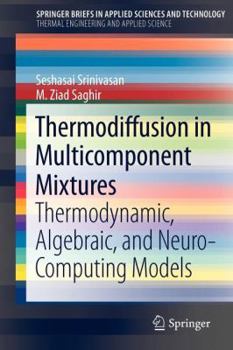 Paperback Thermodiffusion in Multicomponent Mixtures: Thermodynamic, Algebraic, and Neuro-Computing Models Book