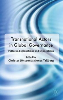 Hardcover Transnational Actors in Global Governance: Patterns, Explanations and Implications Book