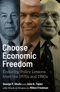 Hardcover Choose Economic Freedom: Enduring Policy Lessons from the 1970s and 1980s Book