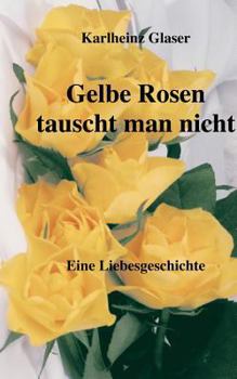 Paperback Gelbe Rosen tauscht man nicht [German] Book