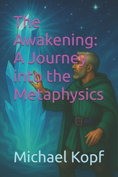 Paperback The Awakening: A Journey into the Metaphysics Book