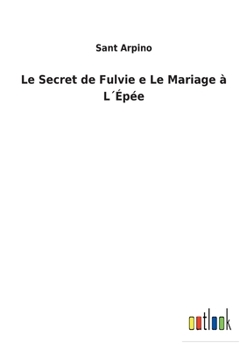Paperback Le Secret de Fulvie e Le Mariage à L´Épée [French] Book