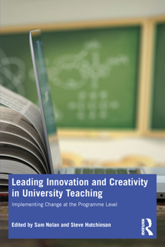 Paperback Leading Innovation and Creativity in University Teaching: Implementing Change at the Programme Level Book