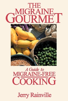 Paperback The Migraine Gourmet: A Guide to Migraine-Free Cooking Book