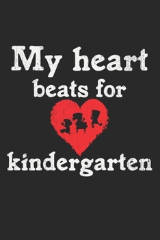 My Heart Beats For Kindergarten: Notebook A5 Size, 6x9 inches, 120 blank Pages, Kindergarten Teacher Preschool School Teach Teaching Teachers Education Educator