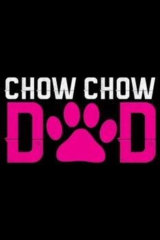 Chow Chow Dad: Cool Chow Chow Dog Journal Notebook - Chow Chow Puppy Lover Gifts – Funny Chow Chow Dog Notebook - Chow Chow Owner Gifts. 6x9 in 120 Pages