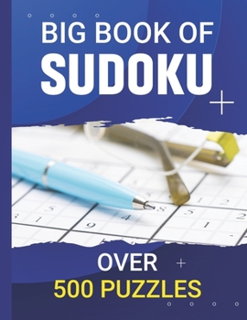 big book of sudoku over 500 puzzles: Ultimate sudoku puzzle books 9x9 large print easy medium hard Difficult Insane Levels