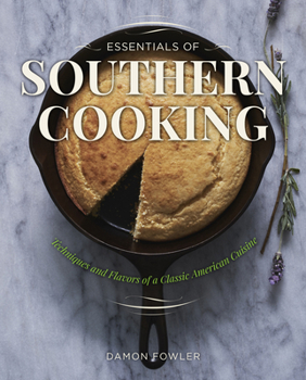 Paperback Essentials of Southern Cooking: Techniques and Flavors of a Classic American Cuisine Book