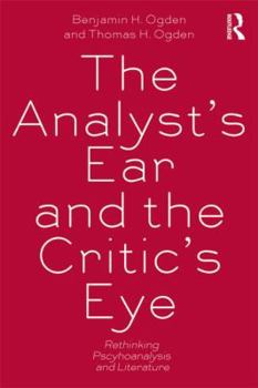 Paperback The Analyst's Ear and the Critic's Eye: Rethinking psychoanalysis and literature Book