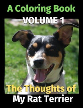 Paperback The Thoughts of My Rat Terrier: A Coloring Book Volume 1 Book