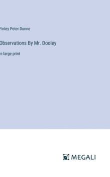 Hardcover Observations By Mr. Dooley: in large print Book