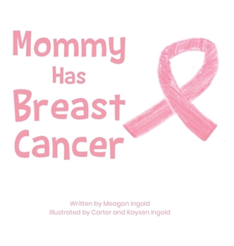 Mommy Has Breast Cancer