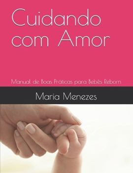 Paperback Cuidando com Amor: Manual de Boas Práticas para Bebês Reborn [Portuguese] Book