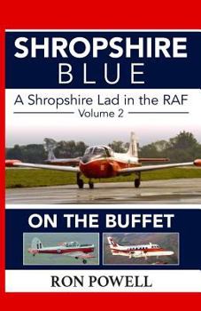 Paperback Shropshire Blue: A Shropshire Lad in the RAF, Volume 2, On The Buffet Book