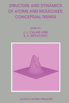 Paperback Structure and Dynamics of Atoms and Molecules: Conceptual Trends Book