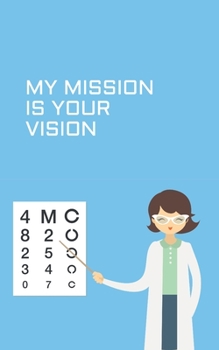 Paperback My Mission is your Vision: fun and cute optometrist gift journal Book