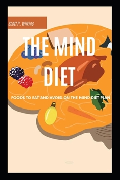Paperback The Mind Diet: Foods To Eat And Avoid On The Mind Diet Plan Book