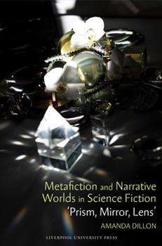 Hardcover Metafiction and Narrative Worlds in Science Fiction: 'Prism, Mirror, Lens' Book