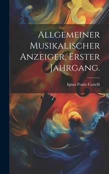 Hardcover Allgemeiner Musikalischer Anzeiger, Erster Jahrgang. [German] Book