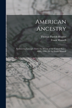 Paperback American Ancestry: Embracing Lineages From the Whole of the United States. 1888[-1898. Ed. by Frank Munsell Book