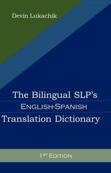 Paperback The Bilingual SLP's English-Spanish Translation Dictionary: 1st Edition Book