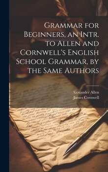 Hardcover Grammar for Beginners, an Intr. to Allen and Cornwell's English School Grammar, by the Same Authors Book