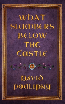 Paperback What Slumbers Below the Castle (Unmapped Realms) Book