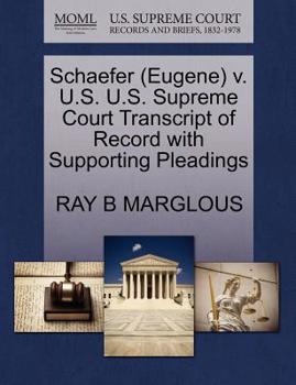 Paperback Schaefer (Eugene) V. U.S. U.S. Supreme Court Transcript of Record with Supporting Pleadings Book