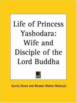 Paperback Life of Princess Yashodara: Wife and Disciple of the Lord Buddha Book