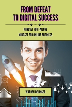 Paperback From Defeat to Digital Success: Mindset for Failure + Mindset for Online Business Book