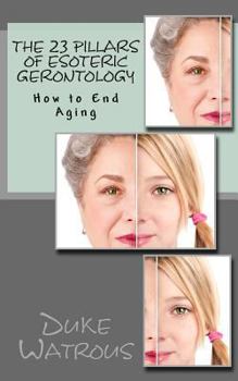 Paperback The 23 Pillars of Esoteric Gerontology Book