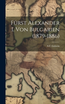 Hardcover Fürst Alexander I. Von Bulgarien (1879-1886) [German] Book