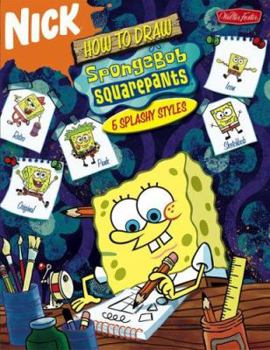 Paperback How to Draw Spongebob Squarepants: 5 Splashy Styles Book