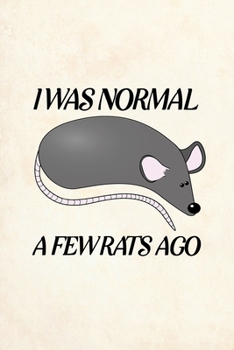 Paperback I Was Normal A Few Rats Ago: Blank Lined Journal Notebook, 6" x 9", Rat journal, Rat notebook, Ruled, Writing Book, Notebook for Rat lovers, Rat Gi Book