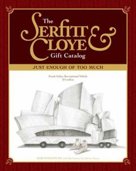 Paperback The Serfitt & Cloye Gift Catalog: Just Enough Of Too Much Book